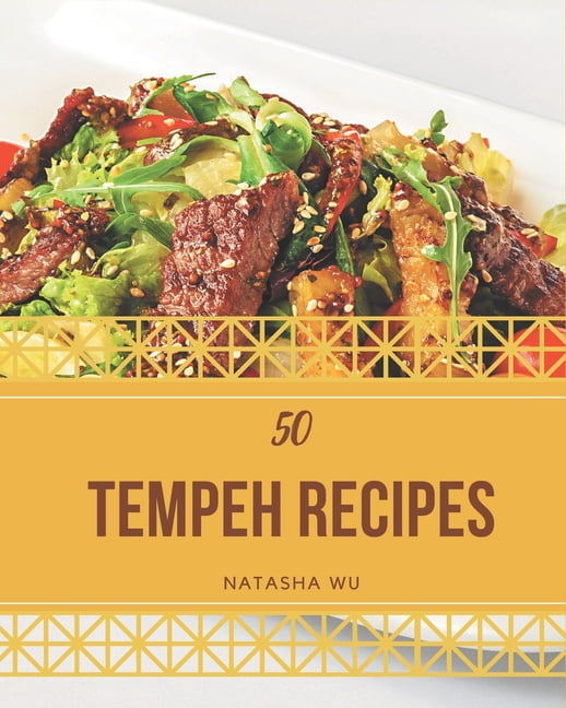 50 Tempeh Recipes From The Tempeh Cookbook To The Table (Paperback