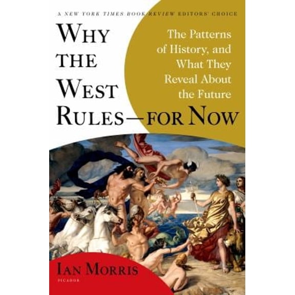 Pre-Owned Why the West Rules--For Now: The Patterns of History, and What They Reveal about the Future (Paperback) 0312611692 9780312611699