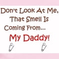 thumbnail image 2 of CafePress - Dont Look At Me, That Smell Is Coming From Daddy! - Baby Light Bodysuit, Size Newborn - 24 Months, 2 of 4