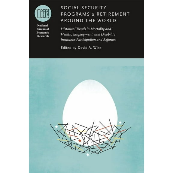National Bureau of Economic Research Con Social Security Programs and Retirement around the World: Historical Trends in Mortality and Health, Employment, and Dis, (Hardcover)