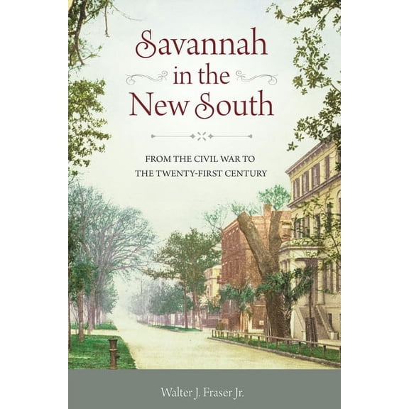 Savannah in the New South: From the Civil War to the Twenty-First Century, (Hardcover)