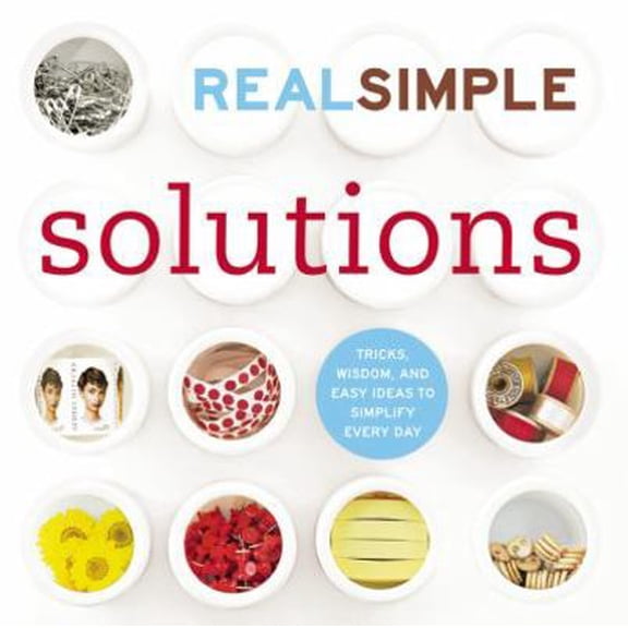 Pre-Owned Real Simple Solutions: Tricks, Wisdom and Easy Ideas to Simplify Everyday by Editors of Real Simple Magazine (Hardcover), Business & Investing, HOUSE & HOME / General, English