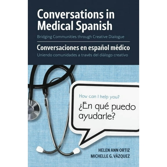 Conversations in Medical Spanish: Bridging Communities Through Creative Dialogue, (Paperback)