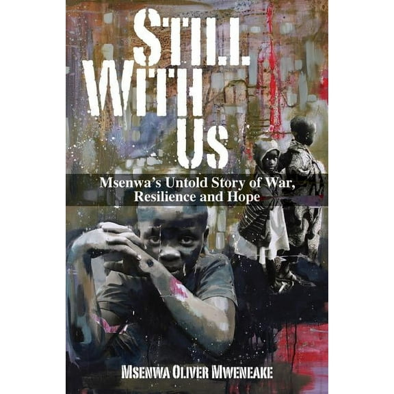 Still With Us: Msenwa's Untold Story of War, Resilience and Hope, (Paperback)