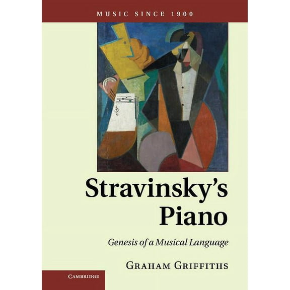 Music Since 1900 Stravinsky's Piano: Genesis of a Musical Language, (Hardcover)