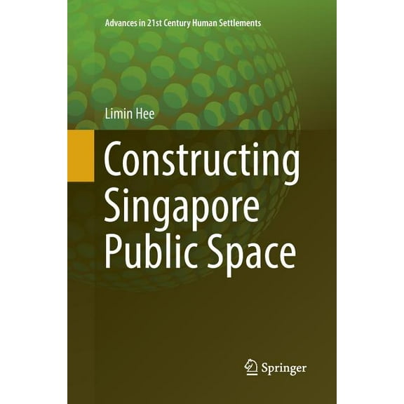 Advances in 21st Century Human Settlemen Constructing Singapore Public Space, (Paperback)