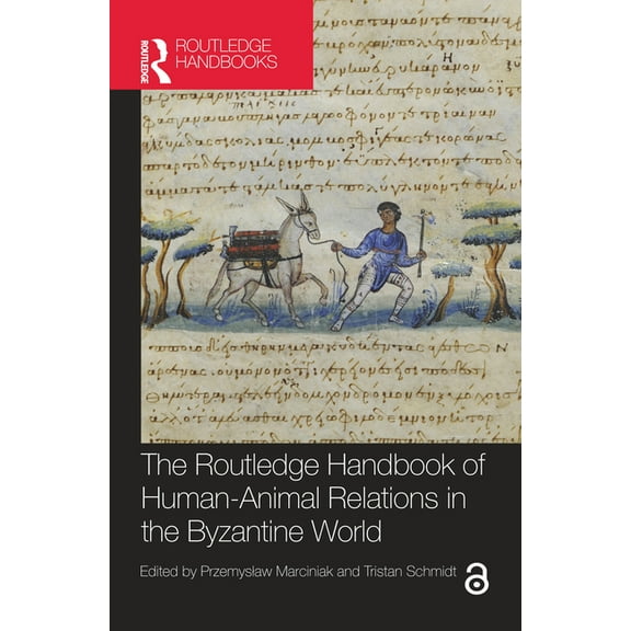 Routledge History Handbooks The Routledge Handbook of Human-Animal Relations in the Byzantine World, (Hardcover)