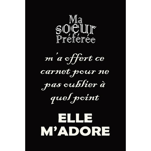 Ma Soeur Preferee Carnet De Notes Idee Cadeau Original Pour Sa Soeur Son Frere Feter Noel Ou Anniversaire Et D Autres Fetes Paperback Walmart Com Walmart Com