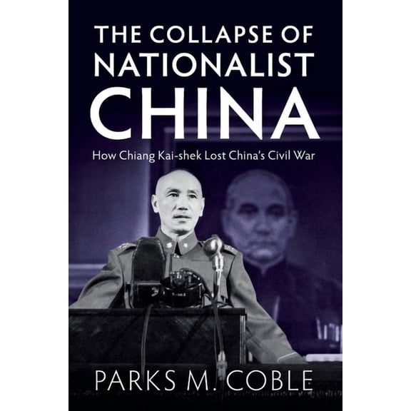 The Collapse of Nationalist China, (Paperback)