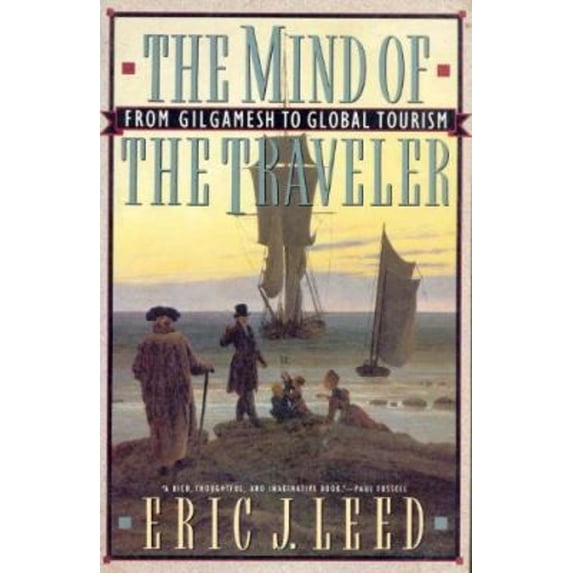 Pre-Owned The Mind of the Traveler : From Gilgamesh to Global Tourism (Paperback) 9780465046195