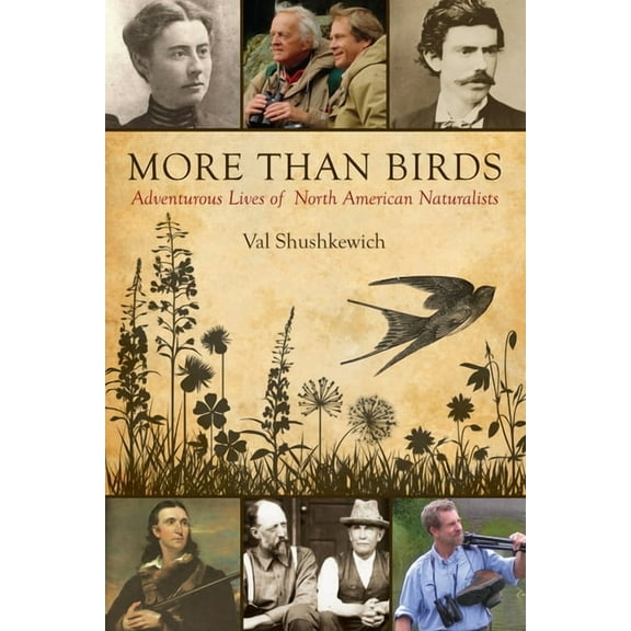 More Than Birds: Adventurous Lives of North American Naturalists, (Paperback)