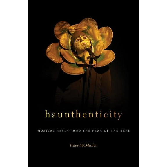 Music / Culture: Haunthenticity: Musical Replay and the Fear of the Real (Paperback)