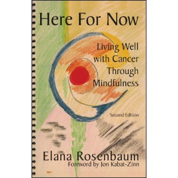 Here for Now: Living Well with Cancer Through Mindfulness, (Paperback)