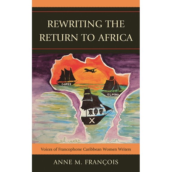 Rewriting the Return to Africa: Voices of Francophone Caribbean Women Writers, (Paperback)