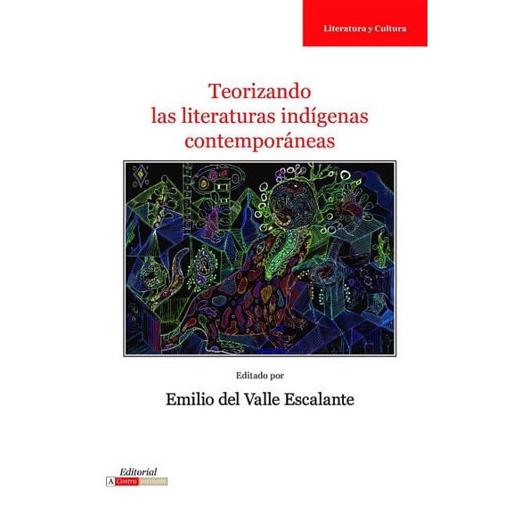 Literatura y Cultura Teorizando Las Literaturas Indígenas Contemporáneas, (Paperback)
