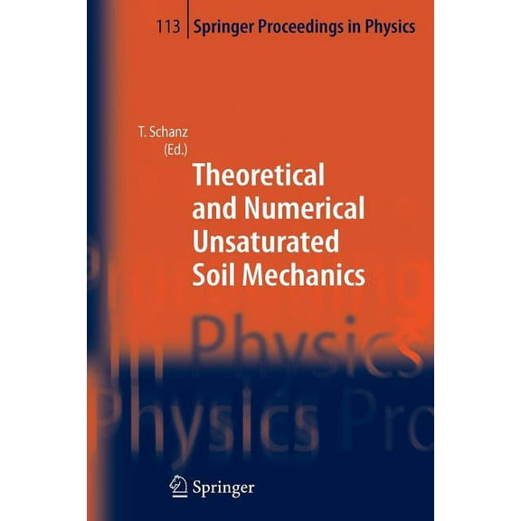 Springer Proceedings in Physics Theoretical and Numerical Unsaturated Soil Mechanics, Book 113, (Paperback)