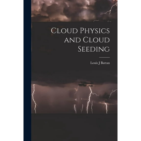 Cloud Physics and Cloud Seeding, (Paperback)