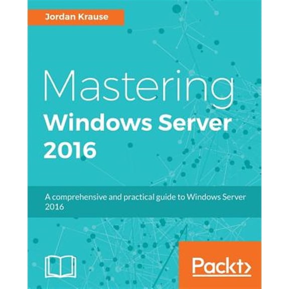Pre-Owned Mastering Windows Server 2016 by Jordan Krause