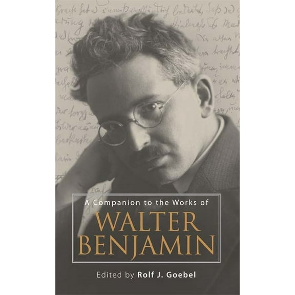 Studies in German Literature Linguistics A Companion to the Works of Walter Benjamin, Book 44, (Hardcover)