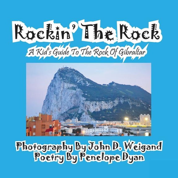 Rockin' The Rock, A Kid's Guide To The Rock Of Gibraltar, (Paperback)