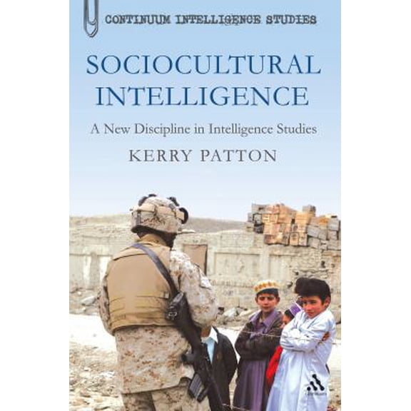 Pre-Owned Sociocultural Intelligence: A New Discipline in Intelligence Studies (Paperback) 1441155317 9781441155313