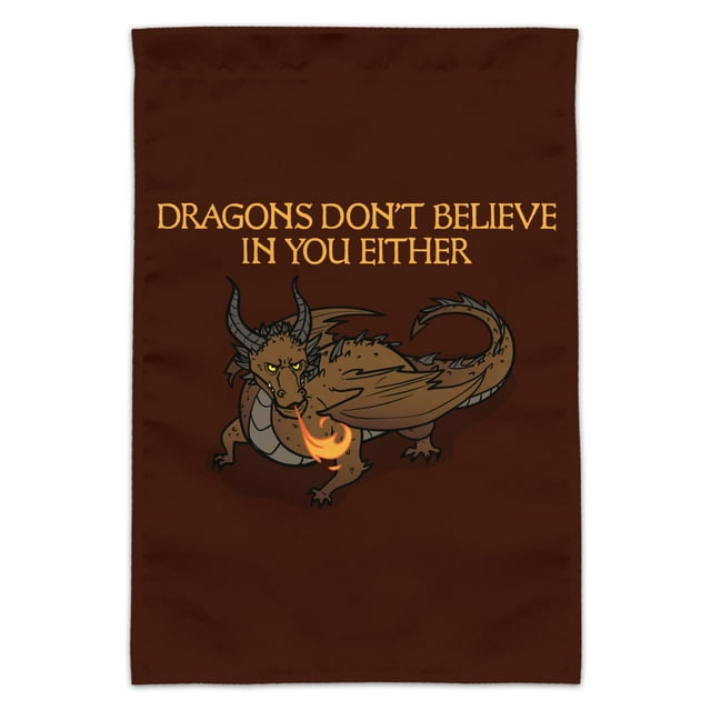 Dragons Don't Believe In You Either Garden Yard Flag