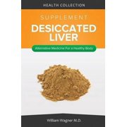 The Desiccated Liver Supplement: Alternative Medicine for a Healthy Body