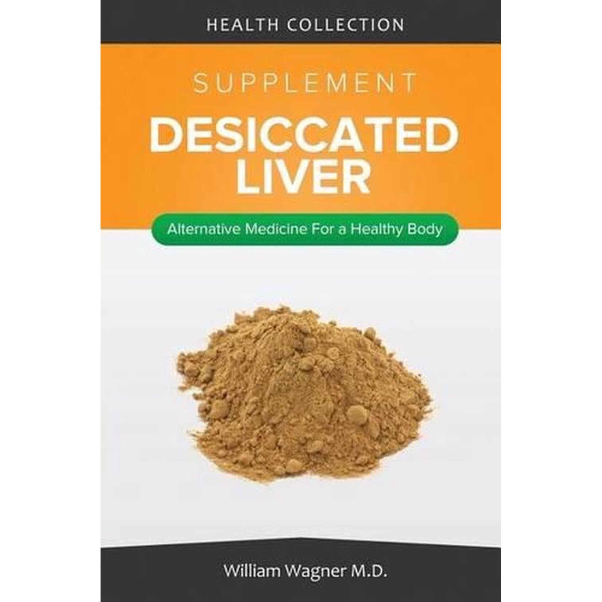 The Desiccated Liver Supplement: Alternative Medicine for a Healthy Body