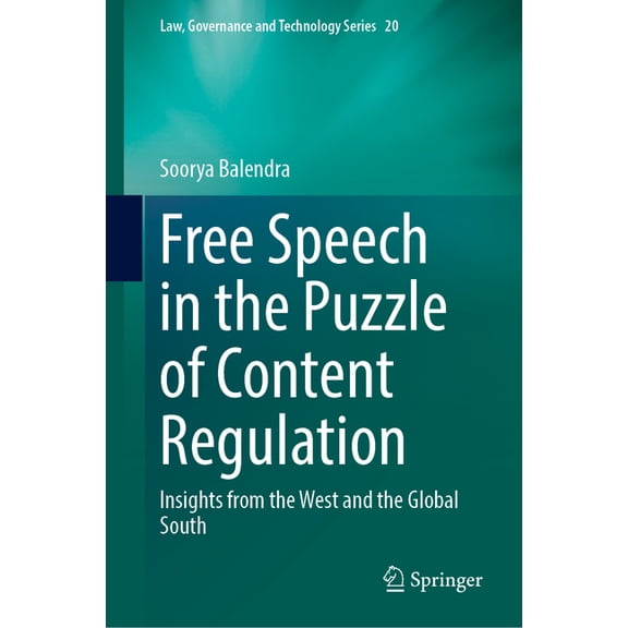 Law, Governance and Technology Free Speech in the Puzzle of Content Regulation: Insights from the West and the Global South, Book 70, (Hardcover)