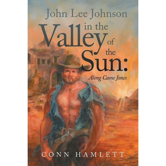John Lee Johnson in the Valley of the Sun: Along Came Jones (Paperback)