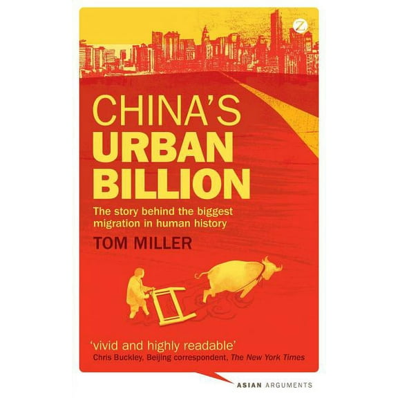 Asian Arguments China's Urban Billion: The Story Behind the Biggest Migration in Human History, (Paperback)
