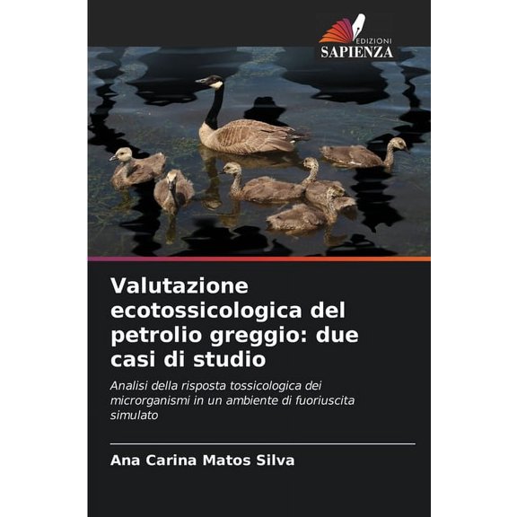 Valutazione ecotossicologica del petrolio greggio: due casi di studio, (Paperback)