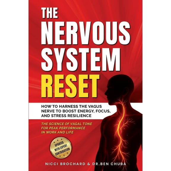 The Nervous System Reset: How to Harness the Vagus Nerve to Boost Energy, Focus, and Stress Resilience - The Science of , (Paperback)
