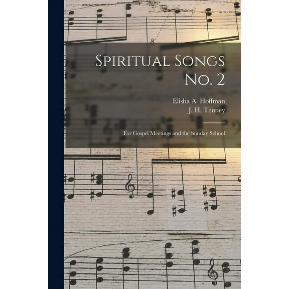 Spiritual Songs No. 2 : for Gospel Meetings and the Sunday School (Paperback)