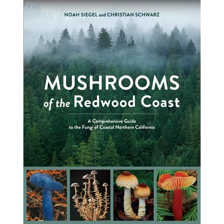 Mushrooms of the Redwood Coast : A Comprehensive Guide to the Fungi of Coastal Northern (Best Redwoods In Northern California)