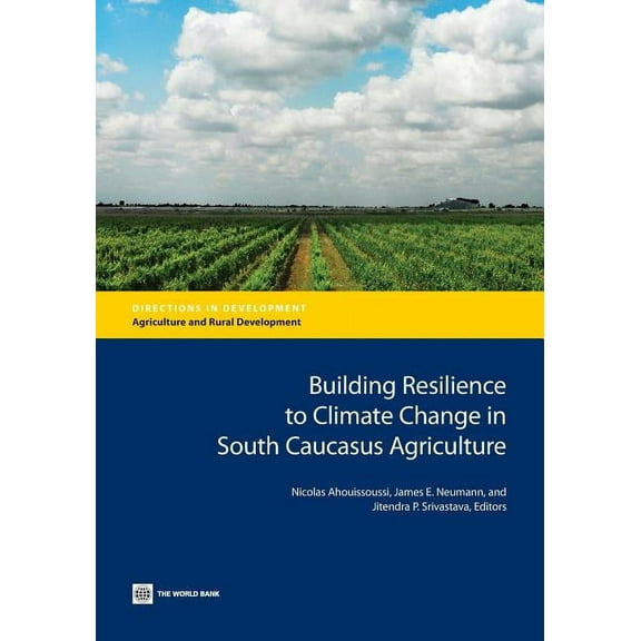 Directions in Development - Agriculture and Rural Development: Building Resilience to Climate Change in South Caucasus Agriculture (Paperback)