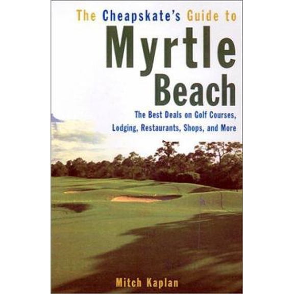 Pre-Owned The Cheapskate's Guide to Myrtle Beach (Paperback) 0806522321 9780806522326