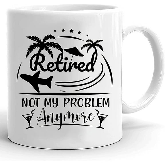 Retired Not My Problem Anymore Mug, Retirement Gifts 2022 For Men Women, Happy Retirement Mug Gifts For Coworker Boss Friends