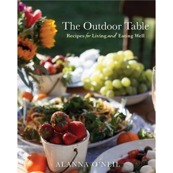 The Outdoor Table: Recipes for Living and Eating Well (Party Cooking, Outdoor Entertaining), (Hardcover)