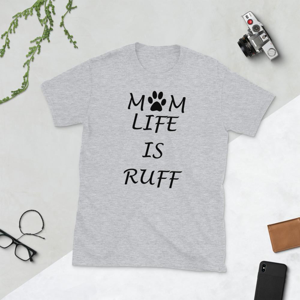Mom Life is Ruff Short-Sleeve Unisex T-Shirt Dog Mom Dog Lover