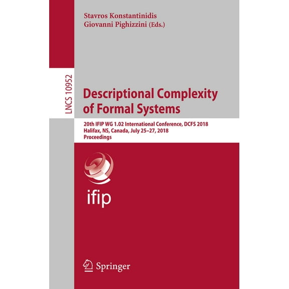 Descriptional Complexity of Formal Systems: 20th Ifip Wg 1.02 International Conference, Dcfs 2018, Halifax, Ns, Canada, , (Paperback)