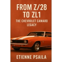 From Z/28 to ZL1: The Chevrolet Camaro Legacy, (Paperback)