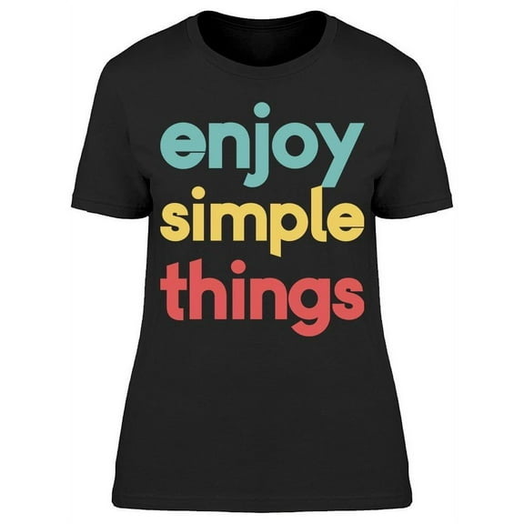 Enjoy Simple Things T-Shirt Women -Image by Shutterstock, Female XX-Large