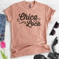 thumbnail image 2 of Chica Loca T-shirt, Unisex Women's Shirt, Crazy T-shirt, Sassy Shirt, Feminist Shirt, Heather Sunset, Medium, 2 of 6