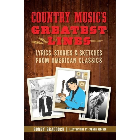 Country Music's Greatest Lines: Lyrics, Stories & Sketches from American Classics, (Paperback)