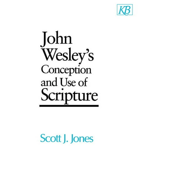 Kingswood Series John Wesley's Conception and Use of Scripture, (Paperback)