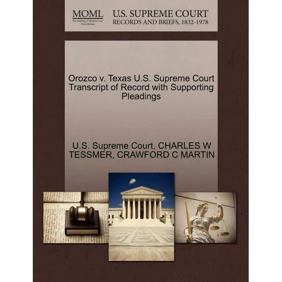 Orozco V. Texas U.S. Supreme Court Transcript of Record with Supporting Pleadings (Paperback)