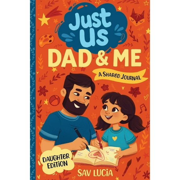 Just Us Journals Dad & Me: A Guided Journal for Fathers and Daughters to Share, Play and Connect, Book 1, (Paperback)