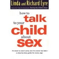 thumbnail image 1 of Pre-Owned How to Talk to Your Child about Sex: It's Best to Start Early, But It's Never Too Late -- A Step-By (Paperback) by Linda Eyre, Richard Eyre, 1 of 1