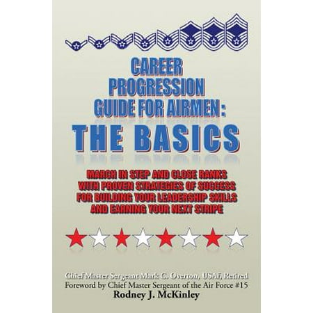 Closet Building Career Progression Guide for Airmen : The Basics: March in Step and Close Ranks with Proven Strategies of Success for Building Your Leadership Skills and Earning Your Next Stripe ()